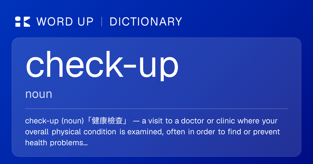 check-up 健康檢查 — 中文意思、英文定義、例句 | WORD UP Dictionary