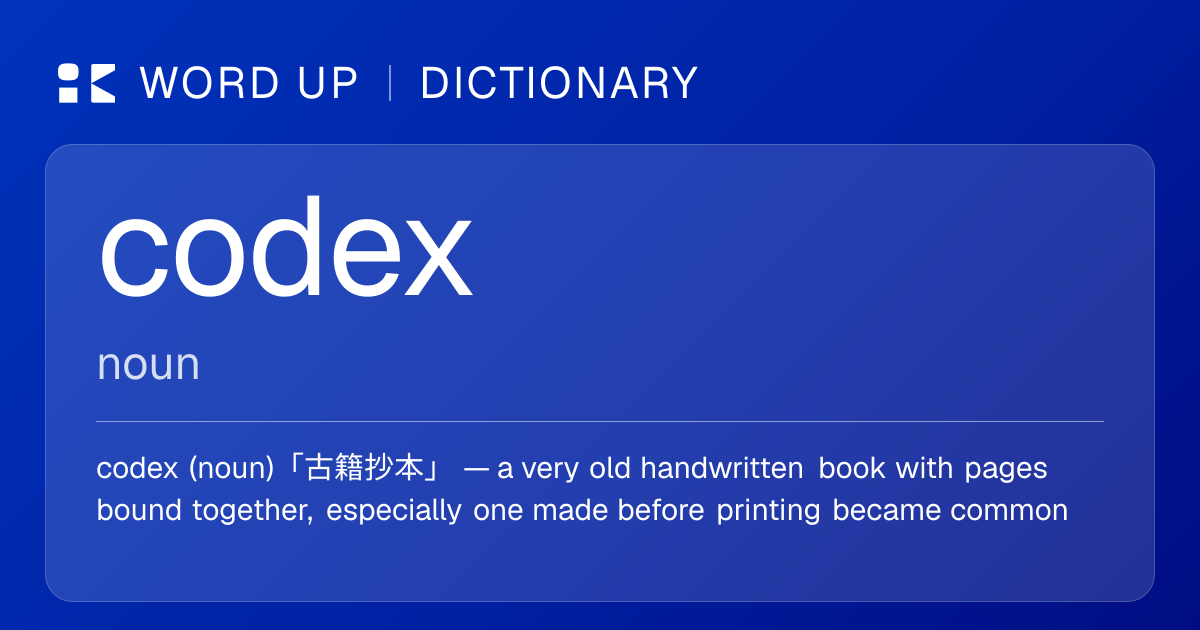 codex 古籍抄本 — 中文意思、英文定義、例句 | WORD UP Dictionary
