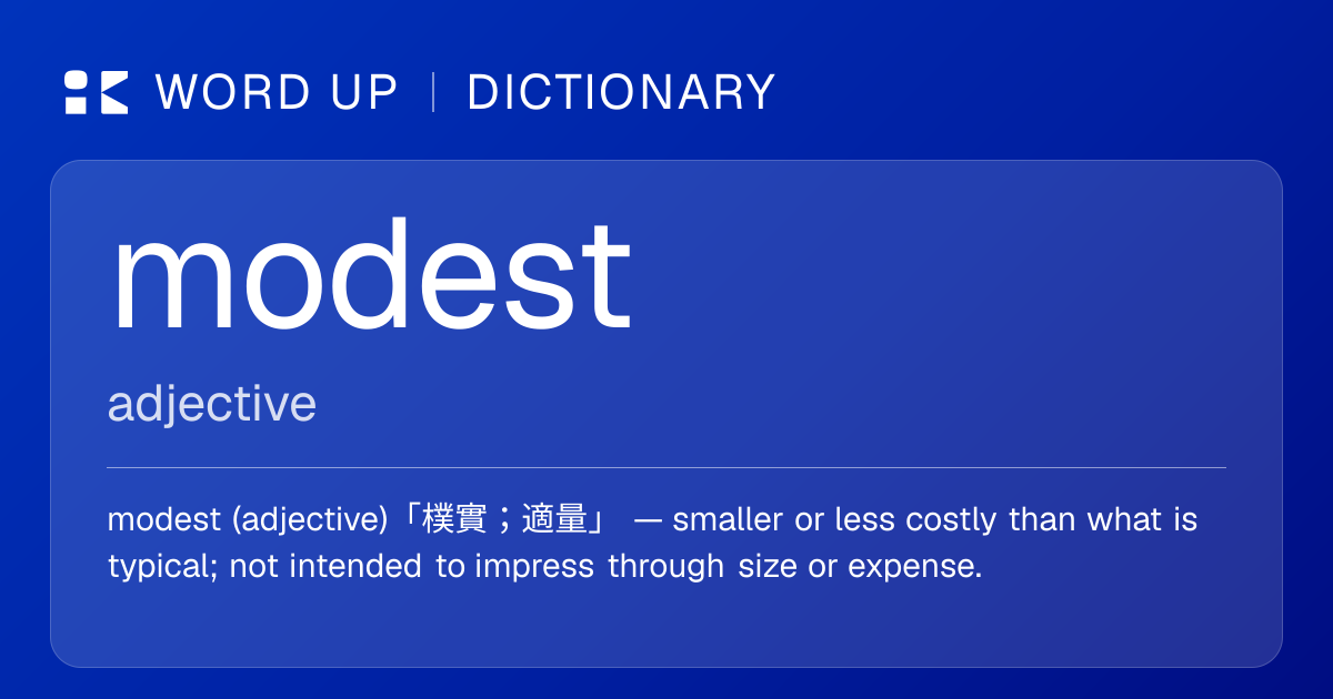 modest 樸實；適量 — 中文意思、英文定義、例句 | WORD UP Dictionary