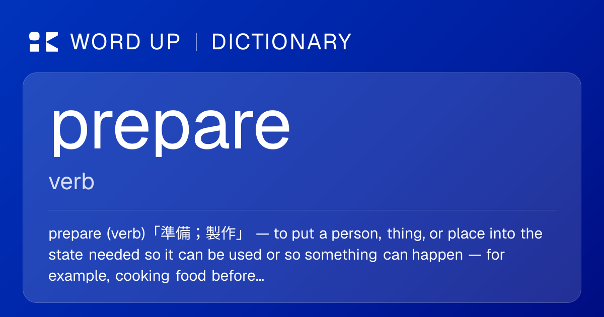 prepare 準備；製作 — 中文意思、英文定義、例句 | WORD UP Dictionary